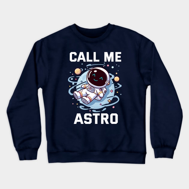 Call me Astrooo Crewneck Sweatshirt by mirailecs